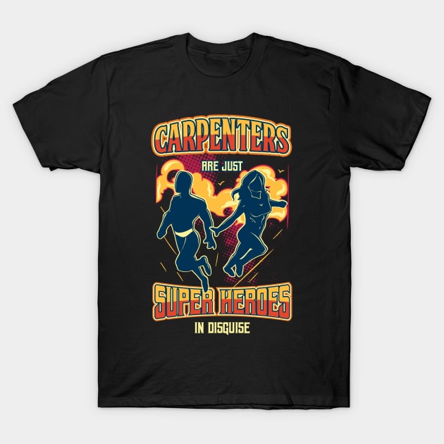 Carpenters Are Just Superheroes In Disguise Gift T-Shirt by biNutz